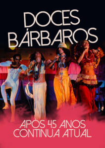 Doces Bárbaros após 45 anos continua atual