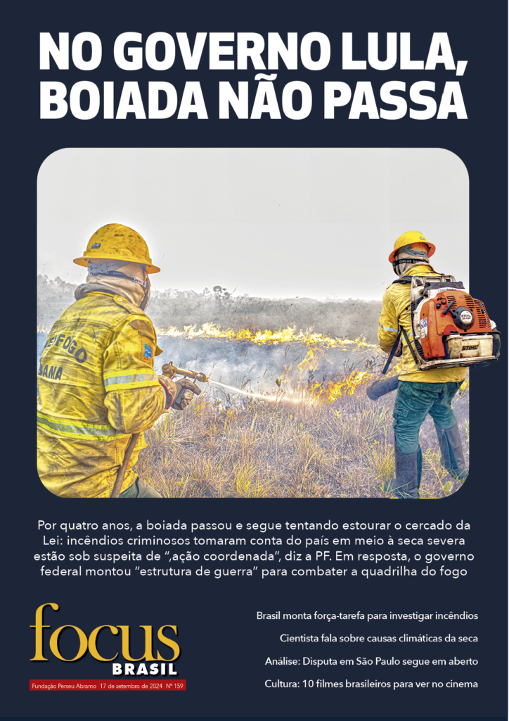 Focus Brasil #159 - Governo monta estrutura de guerra contra incendiários