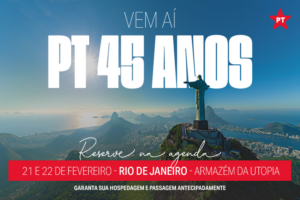 Anote na agenda: evento dos 45 anos do PT será nos dias 21 e 22 de fevereiro, no RJ