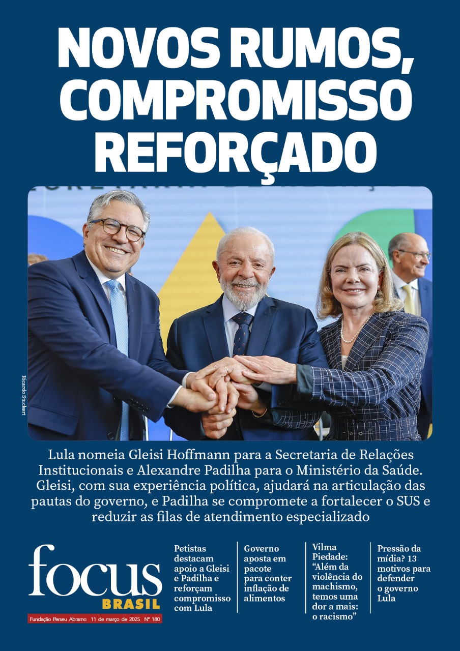 Focus Brasil #180 – Com Padilha e Gleisi, Lula reforça compromissos de Governo