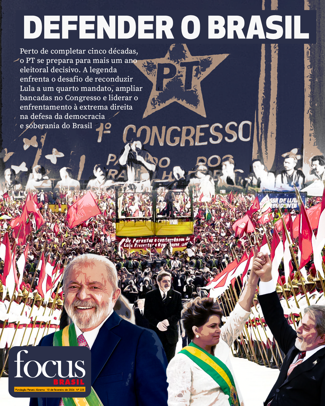 Focus Brasil #225 – PT 46 anos: Lula convoca partido para a disputa de 2026