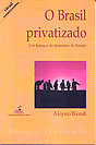 O Brasil privatizado – Um balanço do desmonte do Estado