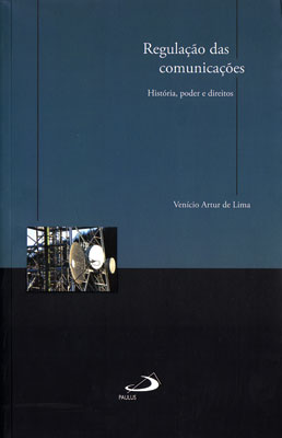 Regulação das Comunicações – História, Poder e Direitos