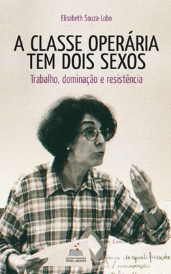 A Classe Operária Tem Dois Sexos – Trabalho, Dominação e Resistência
