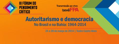 III Fórum: Autoritarismo e Democracia no Brasil (1964-2014)