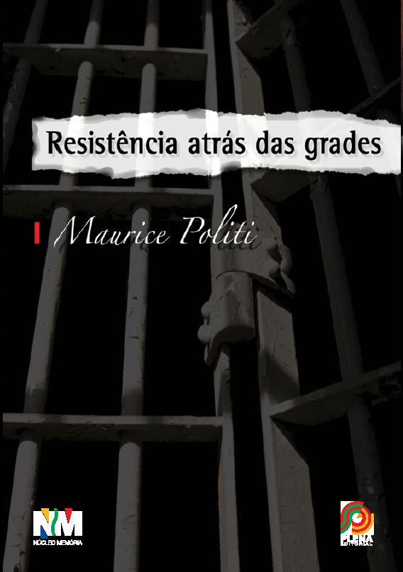 Resistência atrás das grades: memória e luta política.