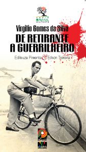 Virgilio Gomes da Silva De Retirante a Guerrilheiro