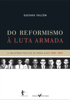 Do reformismo à luta armada A trajetória política de Mário Alves