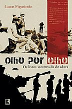 Olho por Olho: Os Livros Secretos da Ditadura Brasileira