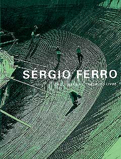 Arquitetura e Trabalho Livre Sérgio Ferro