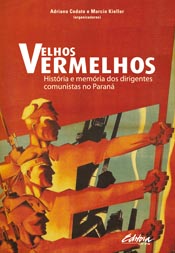 Velhos Vermelhos História e Memória dos Dirigentes Comunistas no Paraná