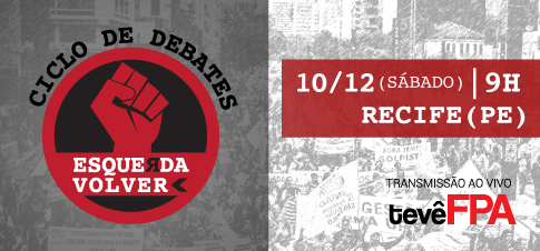 Ciclo de Debates Esquerda Volver: Evento FPA Recife