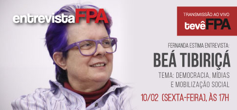 Entrevista FPA: Beá Tibiriçá sobre Democracia e Mídias