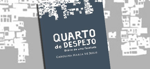 Quarto de Despejo: Diário de uma Favelada, Carolina Maria de Jesus