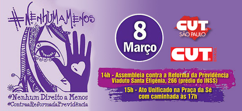 8 de Março: CUT contra Reforma da Previdência e por Direitos