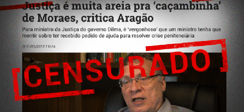 Censura a crítica de Aragão sobre Justiça e Moraes