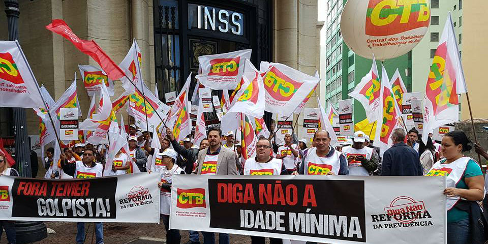 CTB: Protesto contra Reforma da Previdência e Temer Golpista