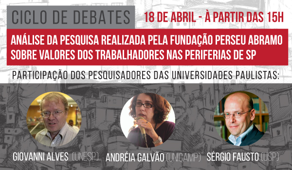 Debate: Valores Trabalhadores Periferias SP - Fundação Perseu Abramo