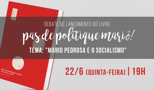 Debate: Mário Pedrosa e o Socialismo