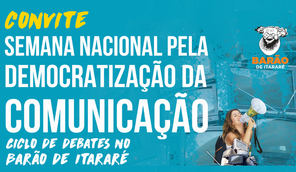 Semana Nacional Pela Democratização da Comunicação: Debates