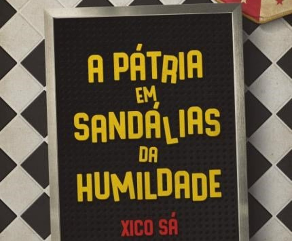 A Pátria em Sandálias da Humildade por Xico Sá