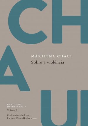 Marilena Chaui: Sobre a Violência – Escritos Volume 5