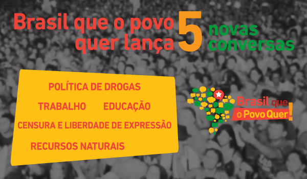 Brasil que o Povo Quer: 5 Novas Conversas Essenciais