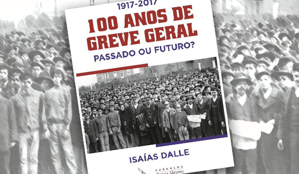 100 Anos de Greve Geral: Passado ou Futuro?