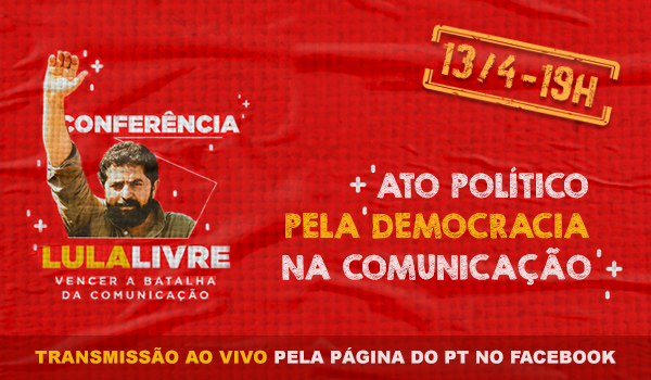 Conferência Lula Livre: Democracia e Comunicação