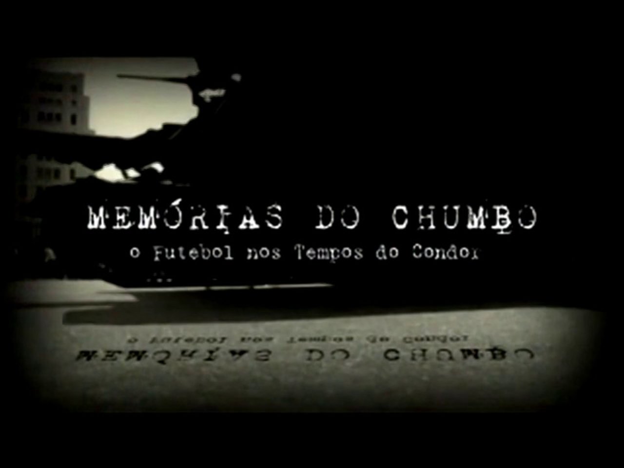 Memórias do Chumbo: Futebol nos Tempos do Condor