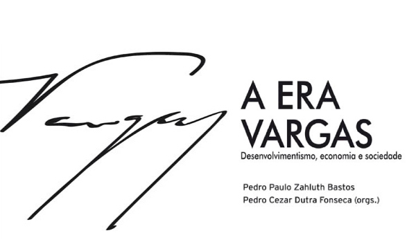 A Era Vargas: Desenvolvimentismo, Economia e Sociedade