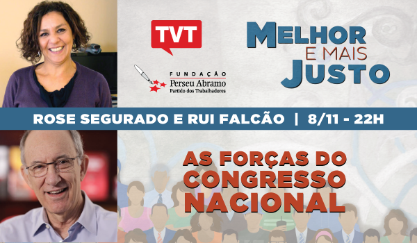 Rose Segurado e Rui Falcão: As Forças do Congresso Nacional