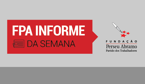 FPA Informe da Semana: Notícias Fundação Perseu Abramo
