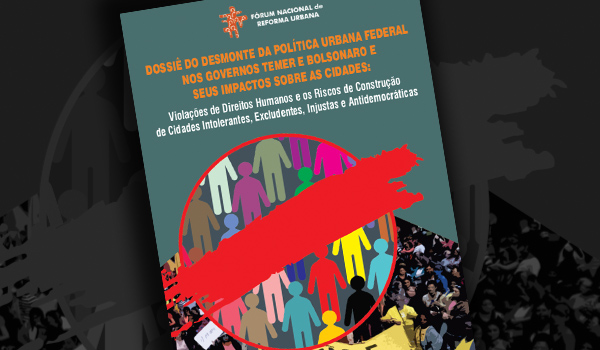 Dossiê: Desmonte da Política Urbana Federal e Impactos nas Cidades