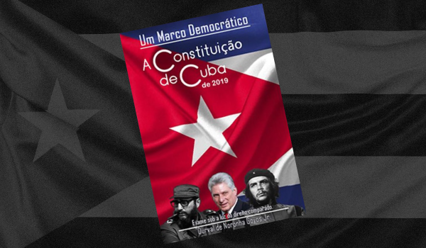 A Constituição de Cuba de 2019: Um Marco Democrático