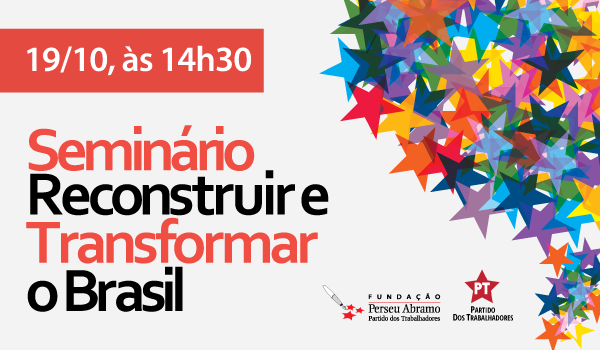 Seminário: Reconstruir e Transformar o Brasil