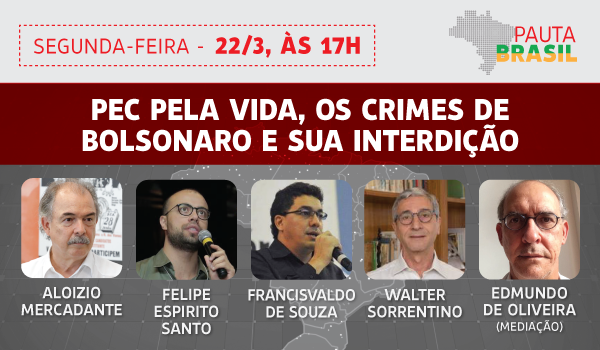 Pauta Brasil debate a PEC pela vida e a interdição de Bolsonaro
