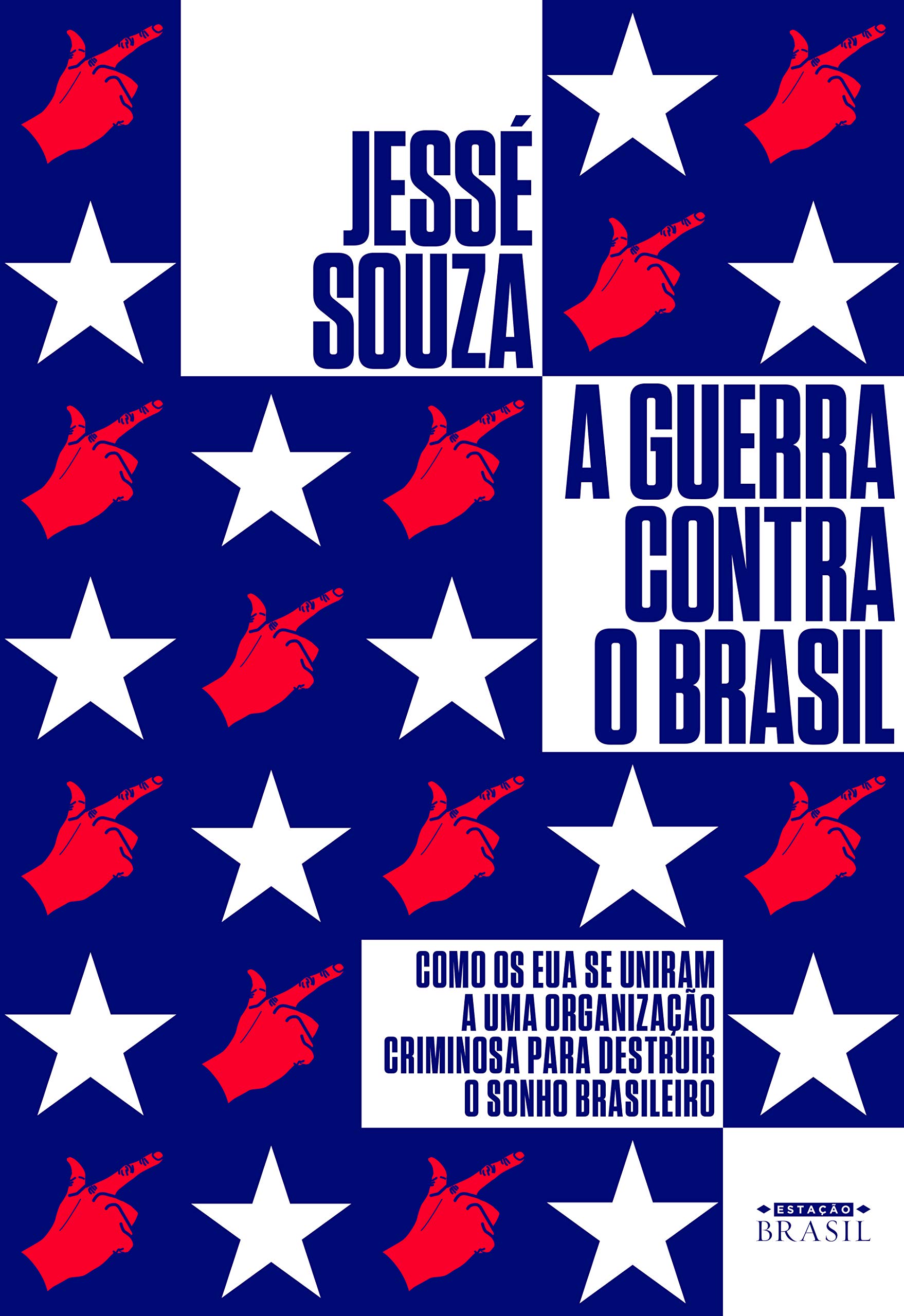 A Guerra Contra o Brasil por Jessé Souza