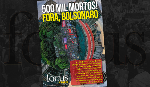 Capa Focus Brasil: Protesto 500 Mil Mortos Fora Bolsonaro