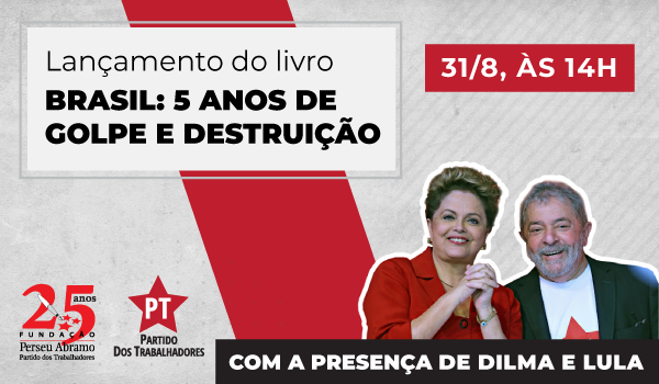 Com Lula e Dilma, FPA e PT lançam livro sobre os 5 anos do golpe