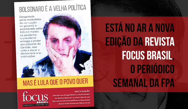 Focus Brasil nº 21: Bolsonaro é a velha política