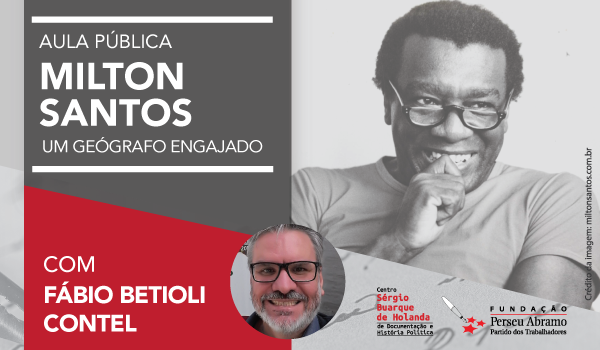 Aula Pública: Milton Santos, Um Geógrafo Engajado