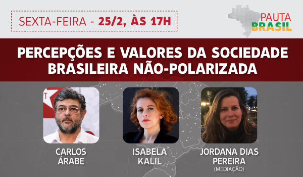 Pauta Brasil debate resultado da pesquisa sobre percepções e valores da sociedade não-polarizada