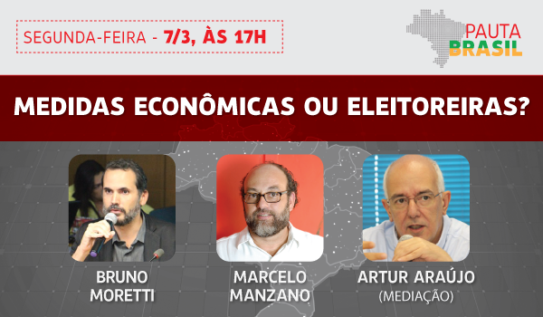Pauta Brasil economia: medidas econômicas ou eleitoreiras em debate