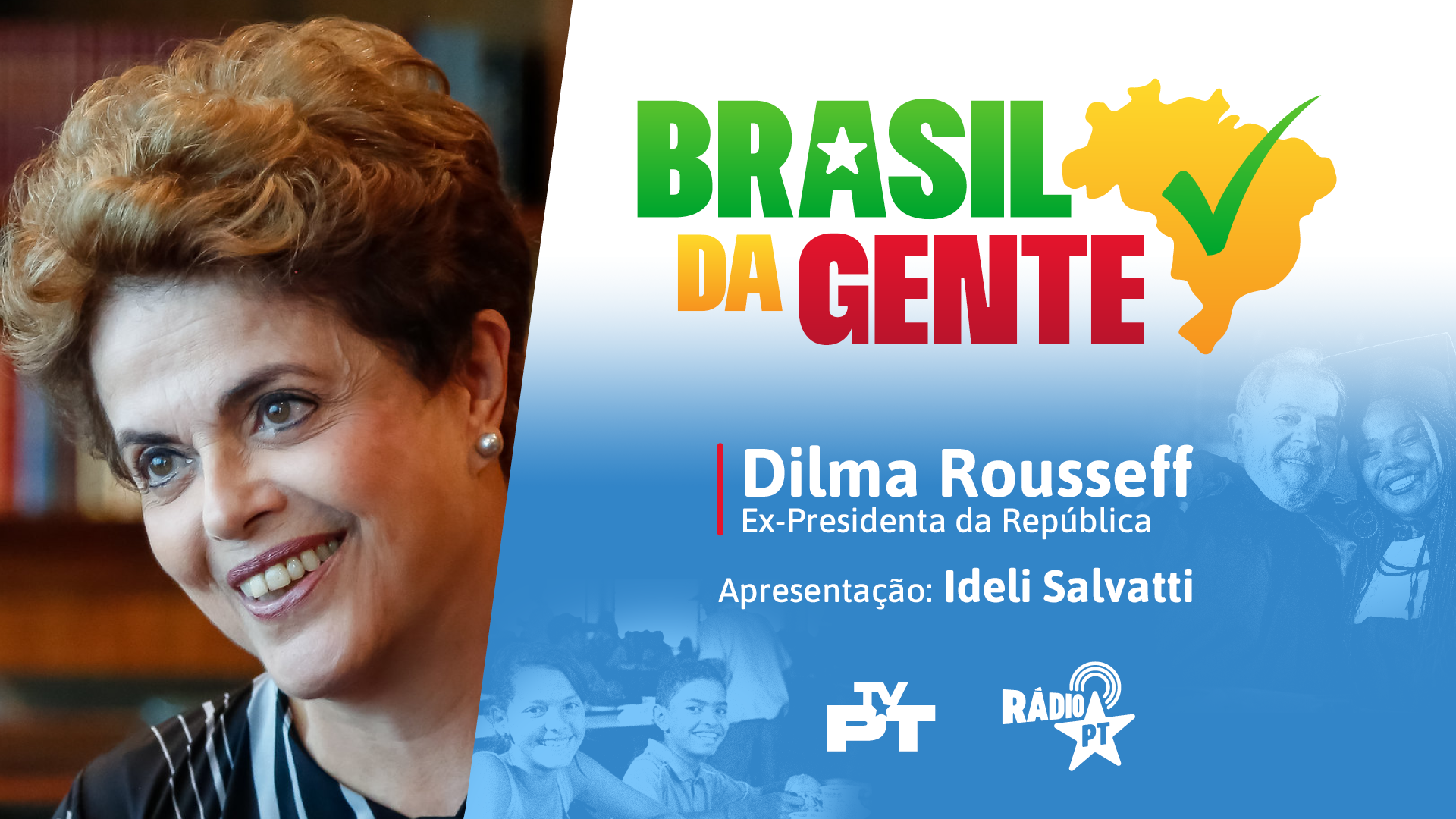 ‘Brasil da Gente’ estreia hoje com a ex-presidenta Dilma Rousseff