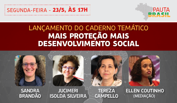 Pauta Brasil: lançamento do Caderno Mais Proteção Mais Desenvolvimento Social