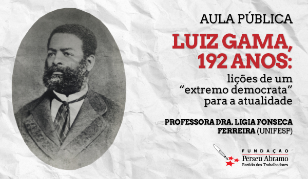 Aula Pública | Luiz Gama, 192 anos: lições de um “extremo democrata” para a atualidade