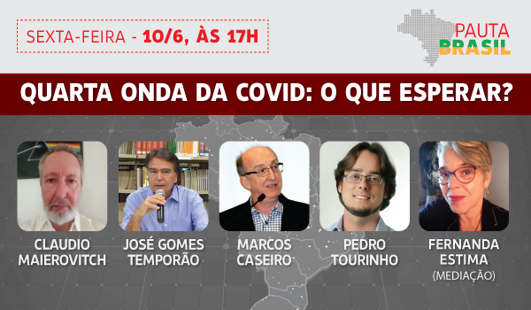 Nesta sexta, Pauta Brasil debate a quarta onda da Covid