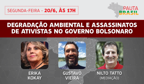 Pauta Brasil debate a degradação ambiental e assassinatos de ativistas no governo Bolsonaro