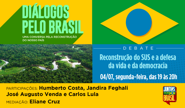 Diálogos pelo Brasil: reconstrução do SUS, defesa da vida e da democracia